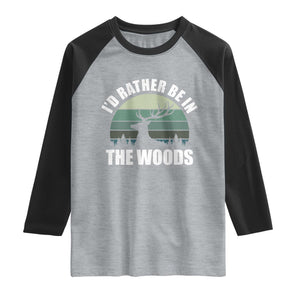 Deer Hunting Raglan Shirt Id Rather Be In the Woods