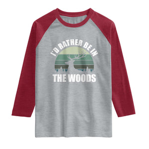 Deer Hunting Raglan Shirt Id Rather Be In the Woods
