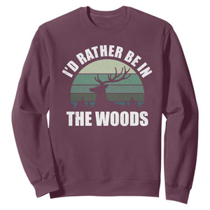 Deer Hunting Sweatshirt Id Rather Be In the Woods