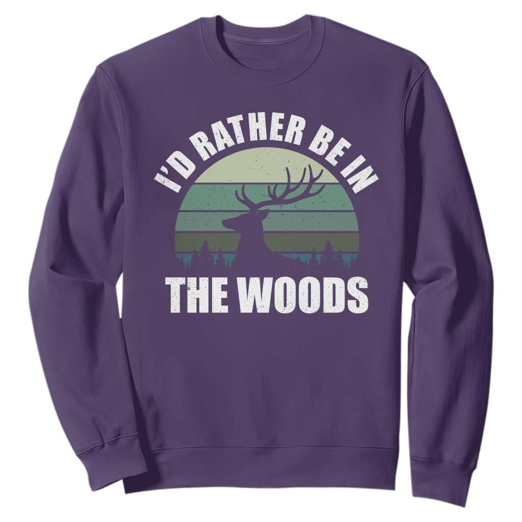 Deer Hunting Sweatshirt Id Rather Be In the Woods