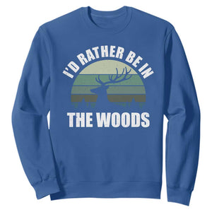 Deer Hunting Sweatshirt Id Rather Be In the Woods