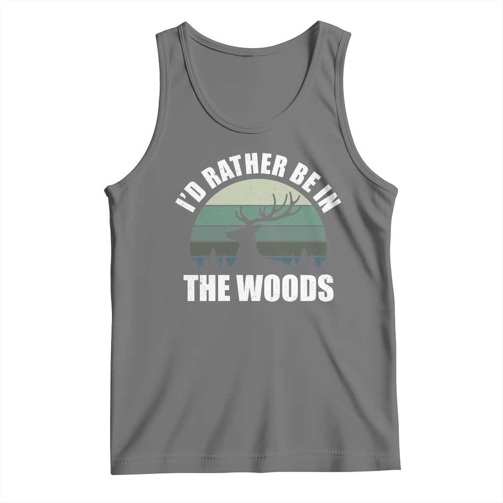 Deer Hunting Tank Top Id Rather Be In the Woods
