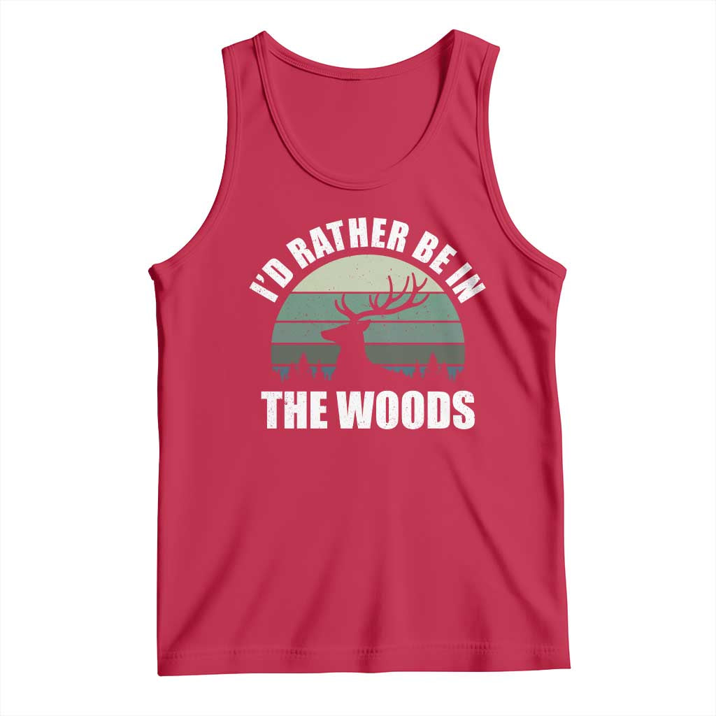 Deer Hunting Tank Top Id Rather Be In the Woods
