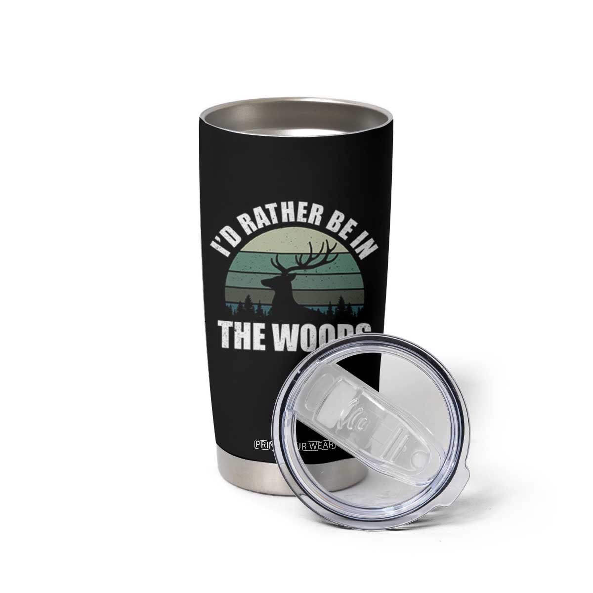 Deer Hunting Tumbler Cup Id Rather Be In the Woods