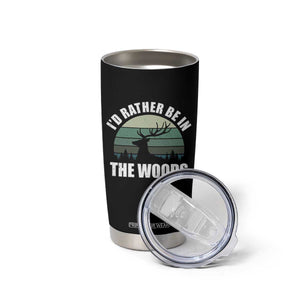 Deer Hunting Tumbler Cup Id Rather Be In the Woods