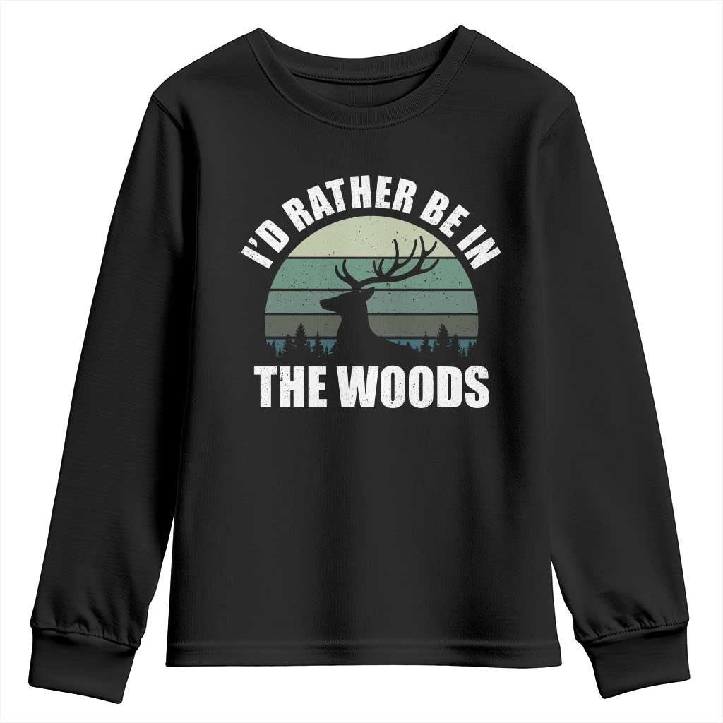 Deer Hunting Youth Sweatshirt Id Rather Be In the Woods