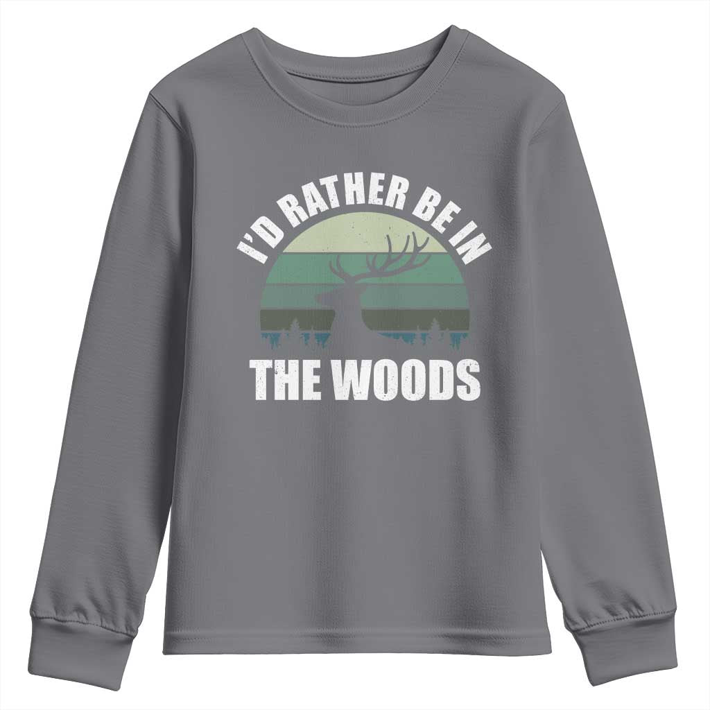 Deer Hunting Youth Sweatshirt Id Rather Be In the Woods