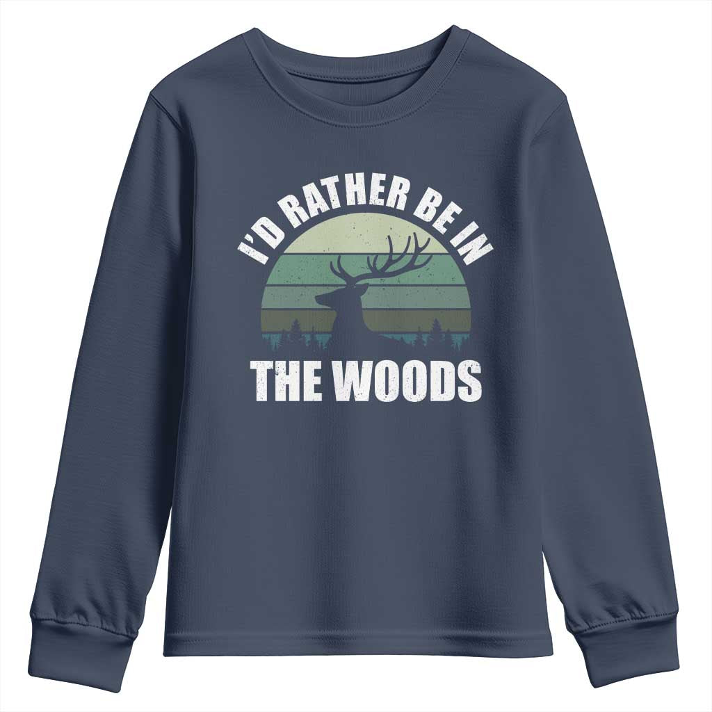 Deer Hunting Youth Sweatshirt Id Rather Be In the Woods