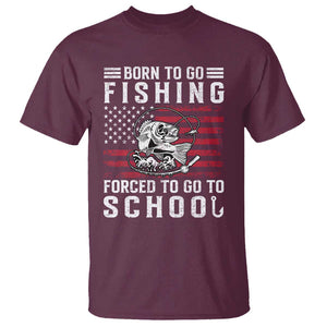 Born To Go Fishing Forced To Go To School T Shirt Bass Fly Fishing TS11 Maroon Print Your Wear