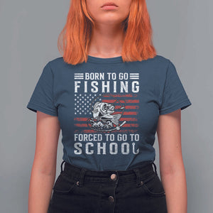 Born To Go Fishing Forced To Go To School T Shirt For Women Bass Fly Fishing TS11 Navy Print Your Wear