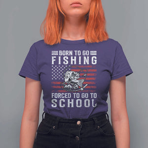 Born To Go Fishing Forced To Go To School T Shirt For Women Bass Fly Fishing TS11 Purple Print Your Wear