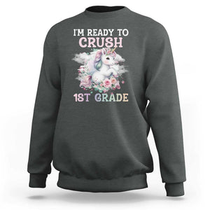 Back To School Sweatshirt I'm Ready To Crush First Grade Unicorn TS11 Dark Heather Print Your Wear