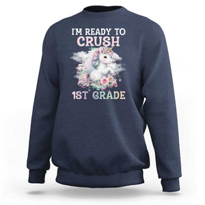 Back To School Sweatshirt I'm Ready To Crush First Grade Unicorn TS11 Navy Print Your Wear