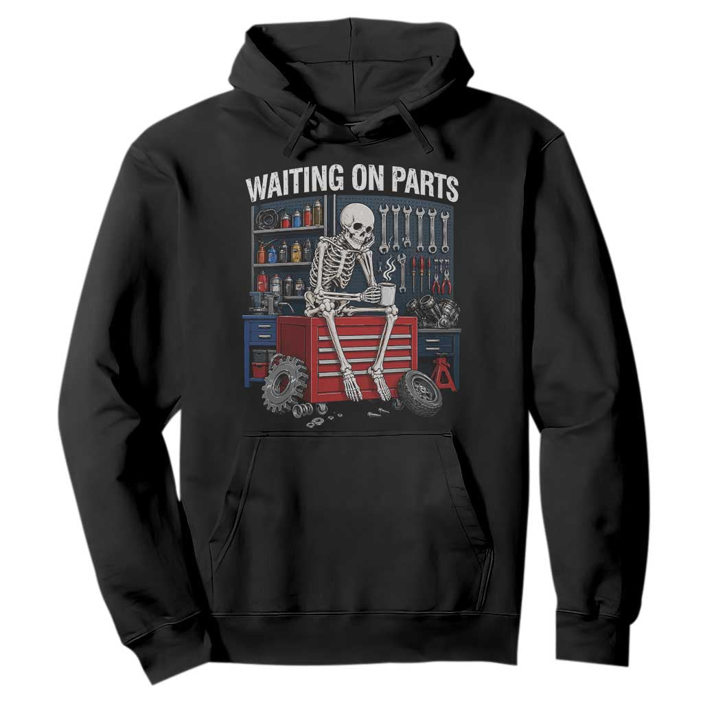Waiting On Parts Funny Mechanic Hoodie Skeleton Auto Repair Life TS11 Black Print Your Wear