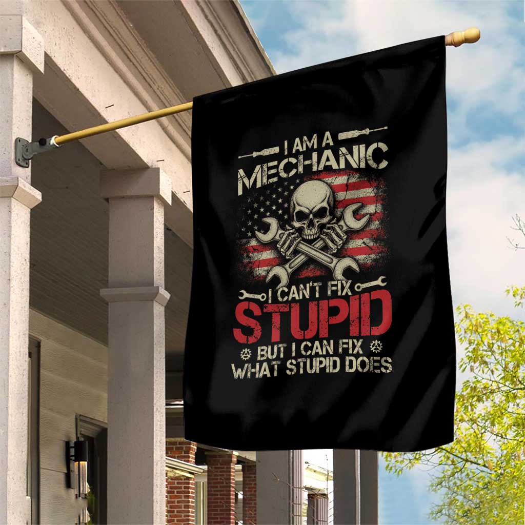 I Am A Mechanic I Can't Fix Stupid But I Can Fix What Stupid Does Garden Flag Funny Car Guy TS11 Print Your Wear