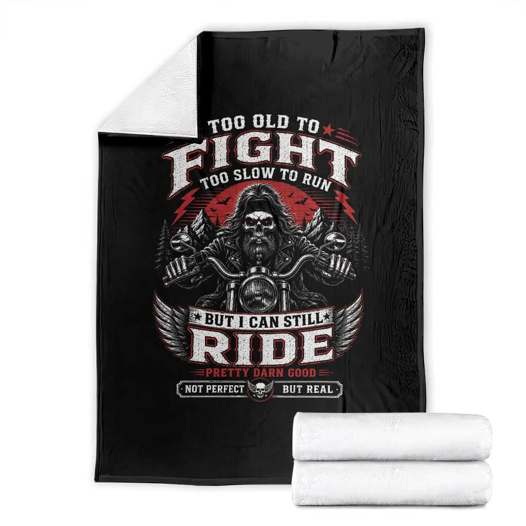 Funny Motorcycle Grandpa Throw Blanket Too Old To Fight Too Slow To Run But I Can Still Ride Pretty Darn Good TS11 Black Print Your Wear