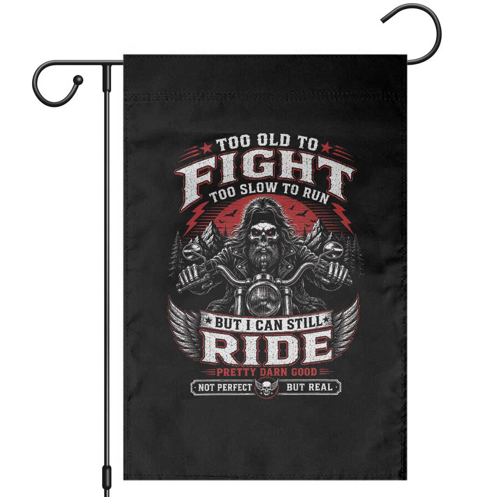 Funny Motorcycle Grandpa Garden Flag Too Old To Fight Too Slow To Run But I Can Still Ride Pretty Darn Good TS11 Black Print Your Wear