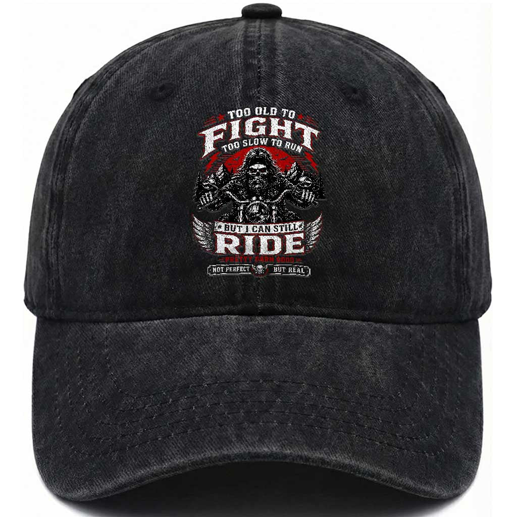 Funny Motorcycle Grandpa Washed Cotton Baseball Cap Too Old To Fight Too Slow To Run But I Can Still Ride Pretty Darn Good TS11 Print Your Wear