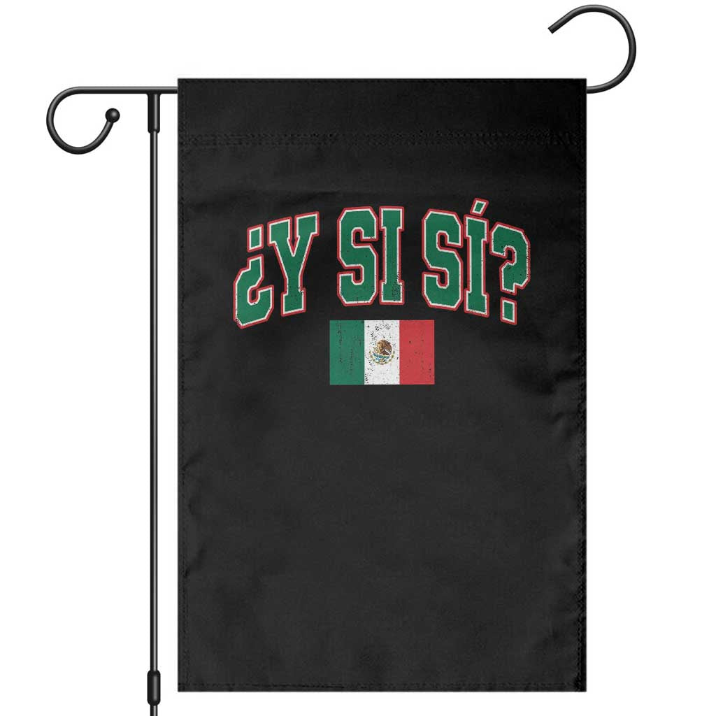 Mexican Y Si Si Garden Flag Mexico Flag Funny Mexican Optimistic Saying TS11 Black Print Your Wear