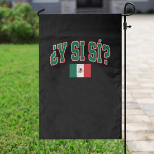Mexican Y Si Si Garden Flag Mexico Flag Funny Mexican Optimistic Saying TS11 Print Your Wear
