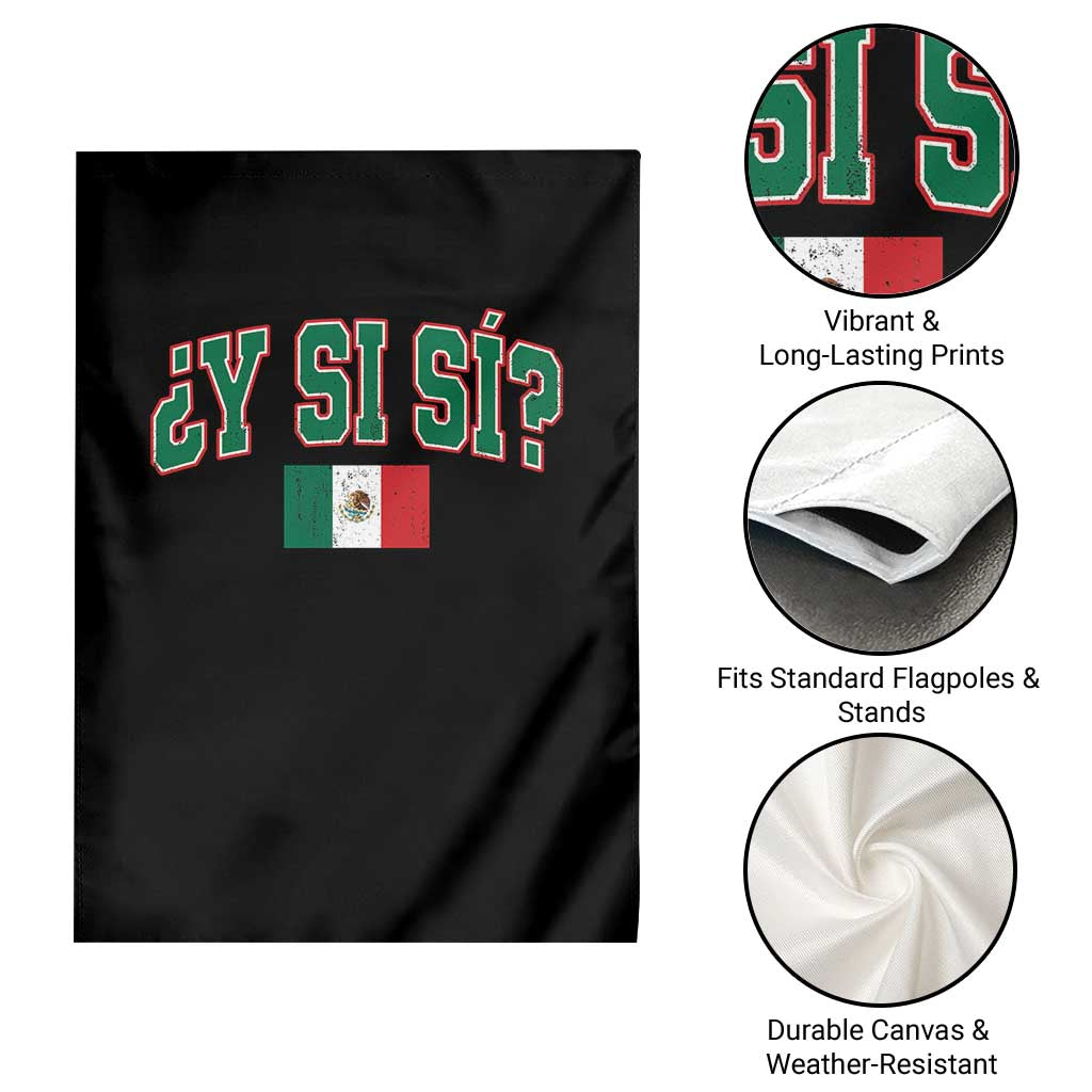 Mexican Y Si Si Garden Flag Mexico Flag Funny Mexican Optimistic Saying TS11 Print Your Wear
