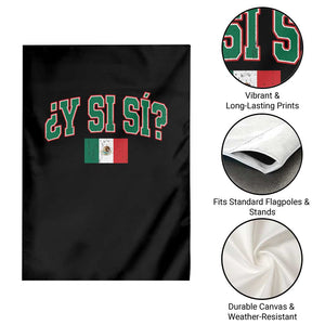 Mexican Y Si Si Garden Flag Mexico Flag Funny Mexican Optimistic Saying TS11 Print Your Wear