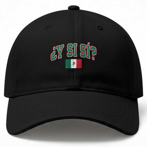 Mexican Y Si Si Baseball Cap Mexico Flag Funny Mexican Optimistic Saying TS11 Print Your Wear