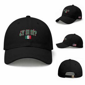 Mexican Y Si Si Baseball Cap Mexico Flag Funny Mexican Optimistic Saying TS11 Baseball Cap Universal Fit Black Print Your Wear