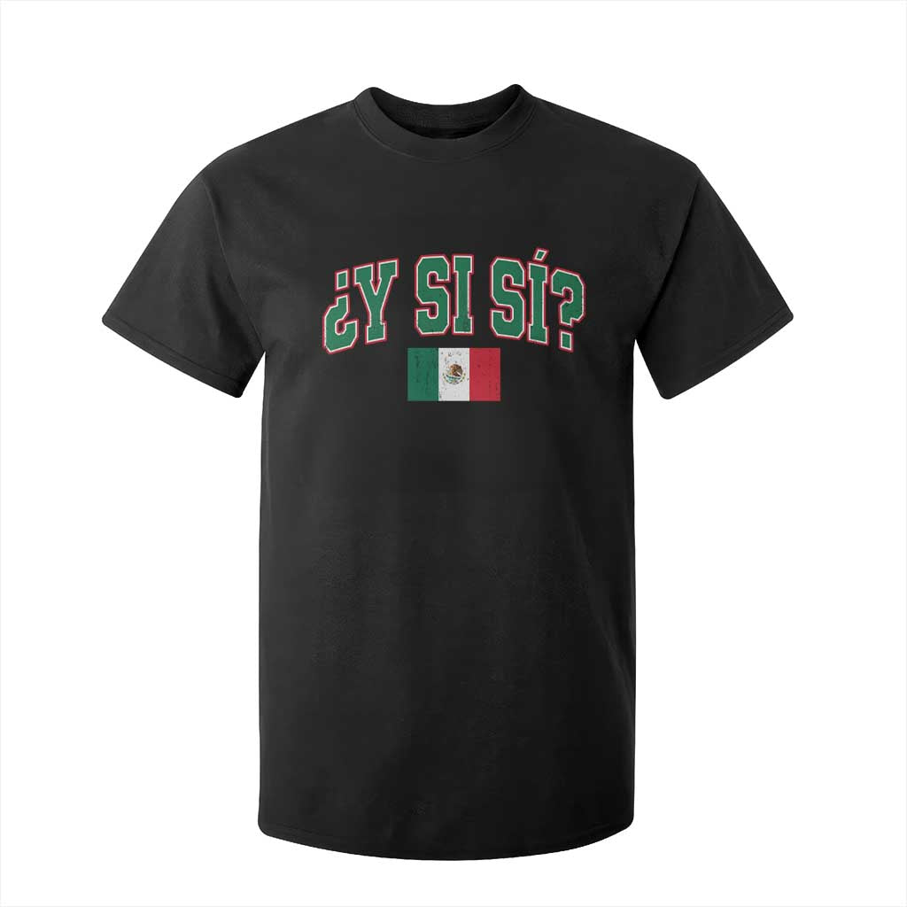 Mexican Y Si Si T Shirt For Kid Mexico Flag Funny Mexican Optimistic Saying TS11 Black Print Your Wear