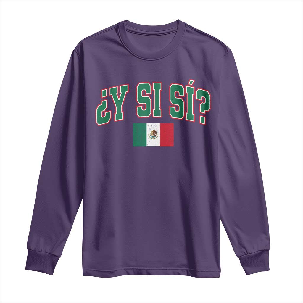 Mexican Y Si Si Long Sleeve Shirt Mexico Flag Funny Mexican Optimistic Saying TS11 Purple Print Your Wear