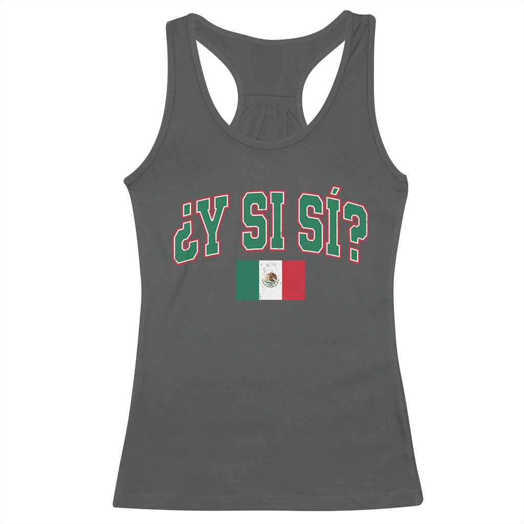 Mexican Y Si Si Racerback Tank Top Mexico Flag Funny Mexican Optimistic Saying TS11 Dark Heather Print Your Wear