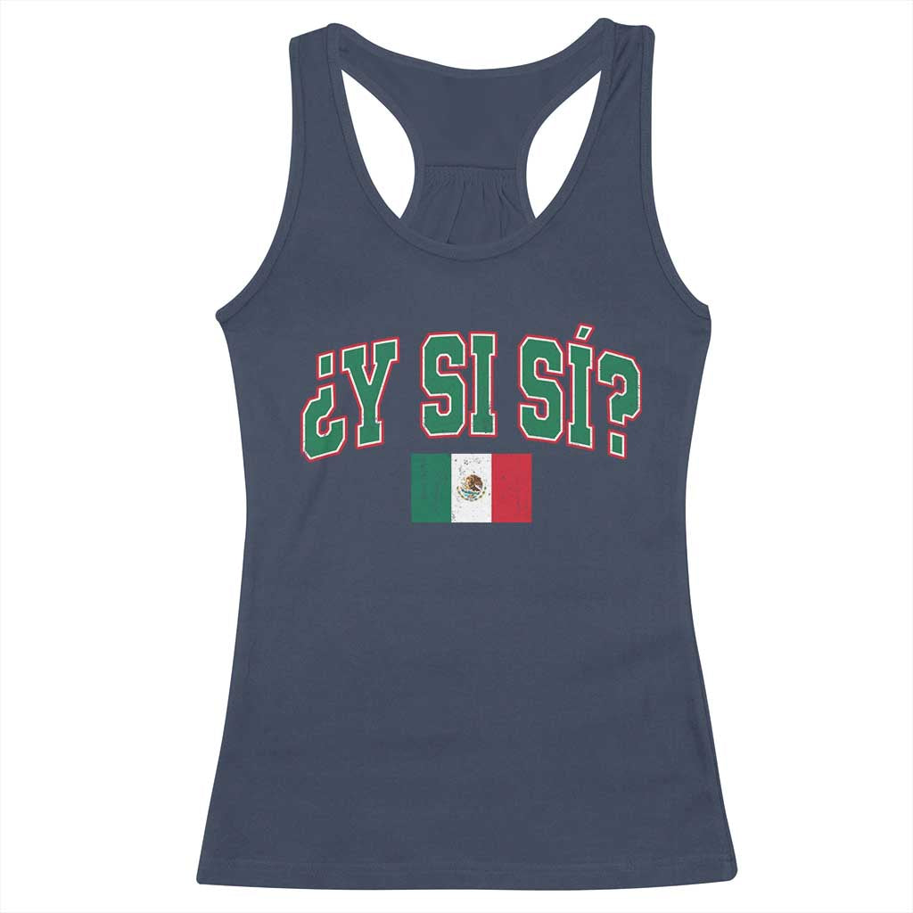 Mexican Y Si Si Racerback Tank Top Mexico Flag Funny Mexican Optimistic Saying TS11 Navy Print Your Wear