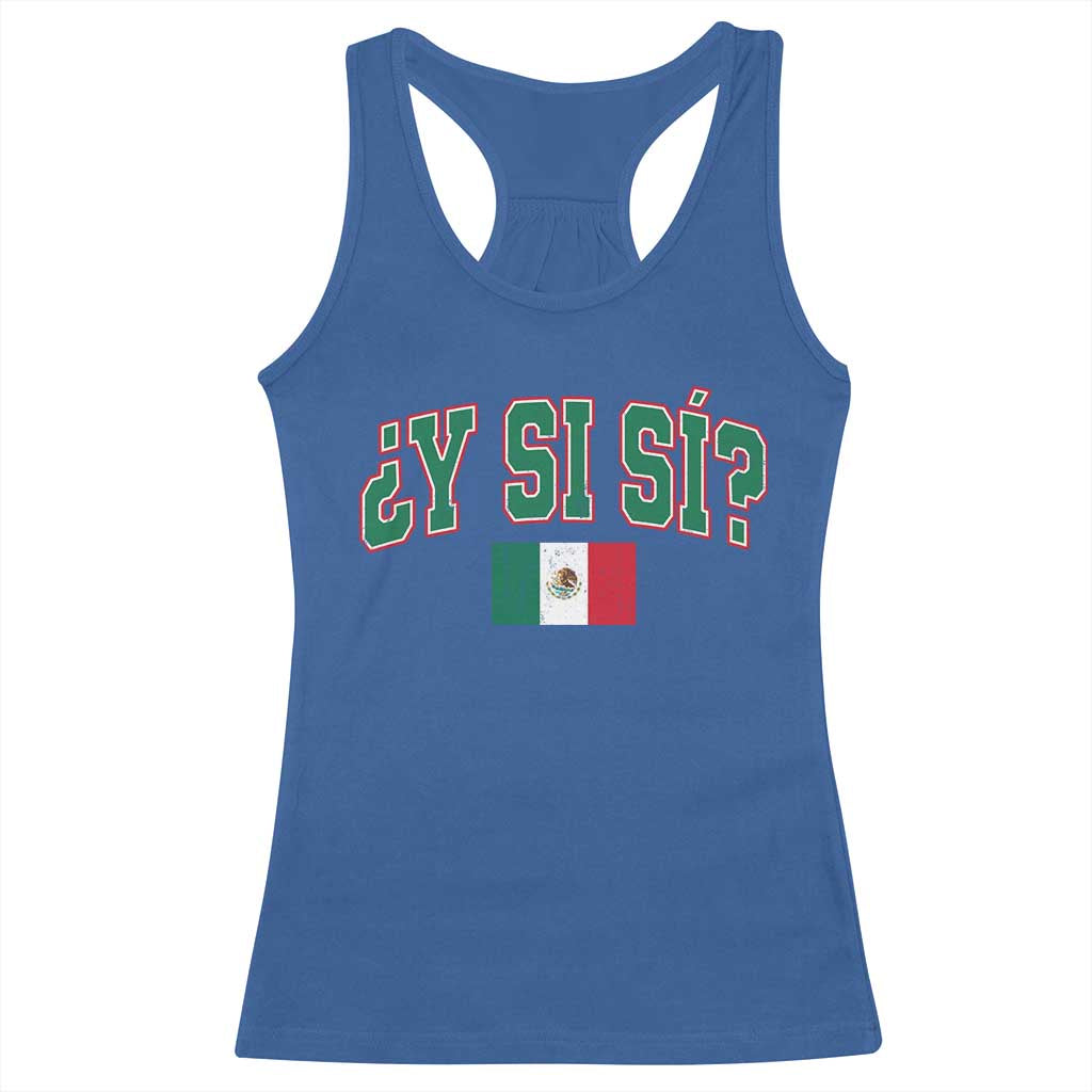 Mexican Y Si Si Racerback Tank Top Mexico Flag Funny Mexican Optimistic Saying TS11 Royal Blue Print Your Wear