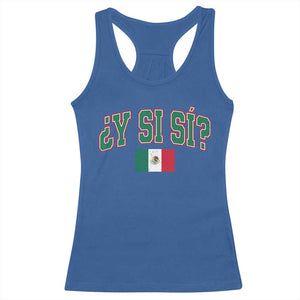 Mexican Y Si Si Racerback Tank Top Mexico Flag Funny Mexican Optimistic Saying TS11 Royal Blue Print Your Wear