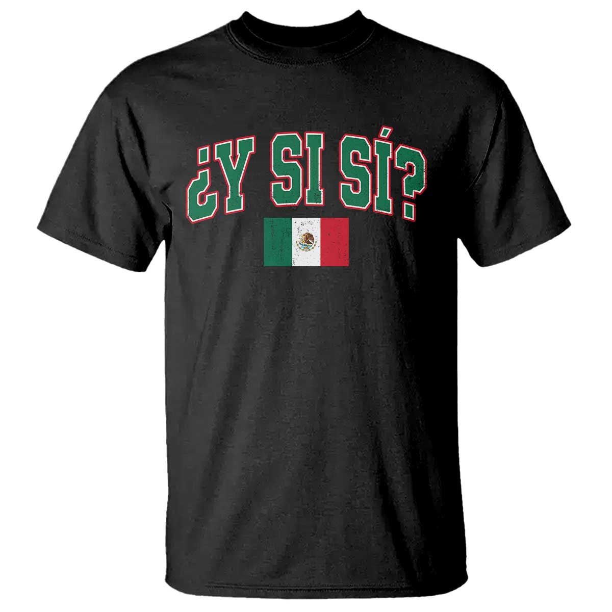 Mexican Y Si Si T Shirt Mexico Flag Funny Mexican Optimistic Saying TS11 Black Print Your Wear