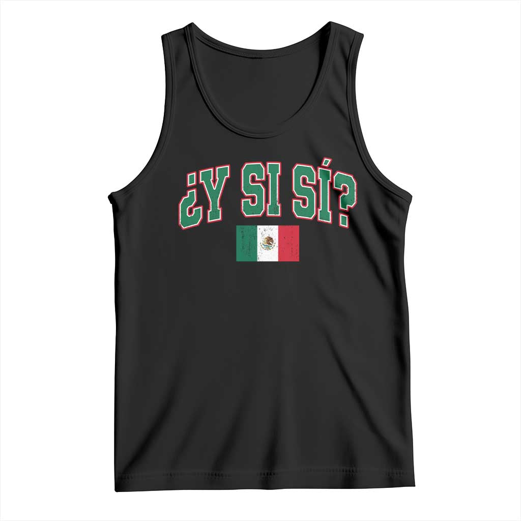 Mexican Y Si Si Tank Top Mexico Flag Funny Mexican Optimistic Saying TS11 Black Print Your Wear