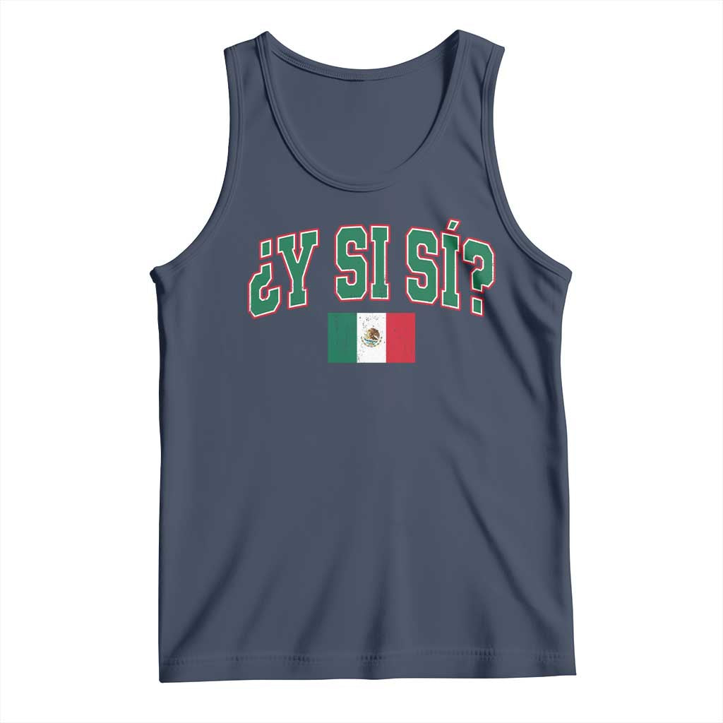 Mexican Y Si Si Tank Top Mexico Flag Funny Mexican Optimistic Saying TS11 Navy Print Your Wear