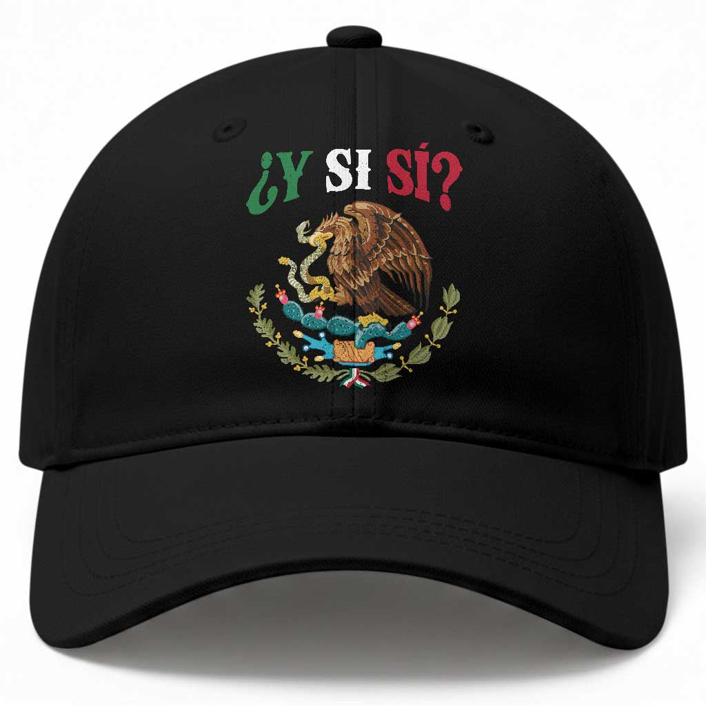 Mexican Y Si Si Baseball Cap Escudo Mexico Coat of Arms Funny Hispanic Saying TS11 Print Your Wear