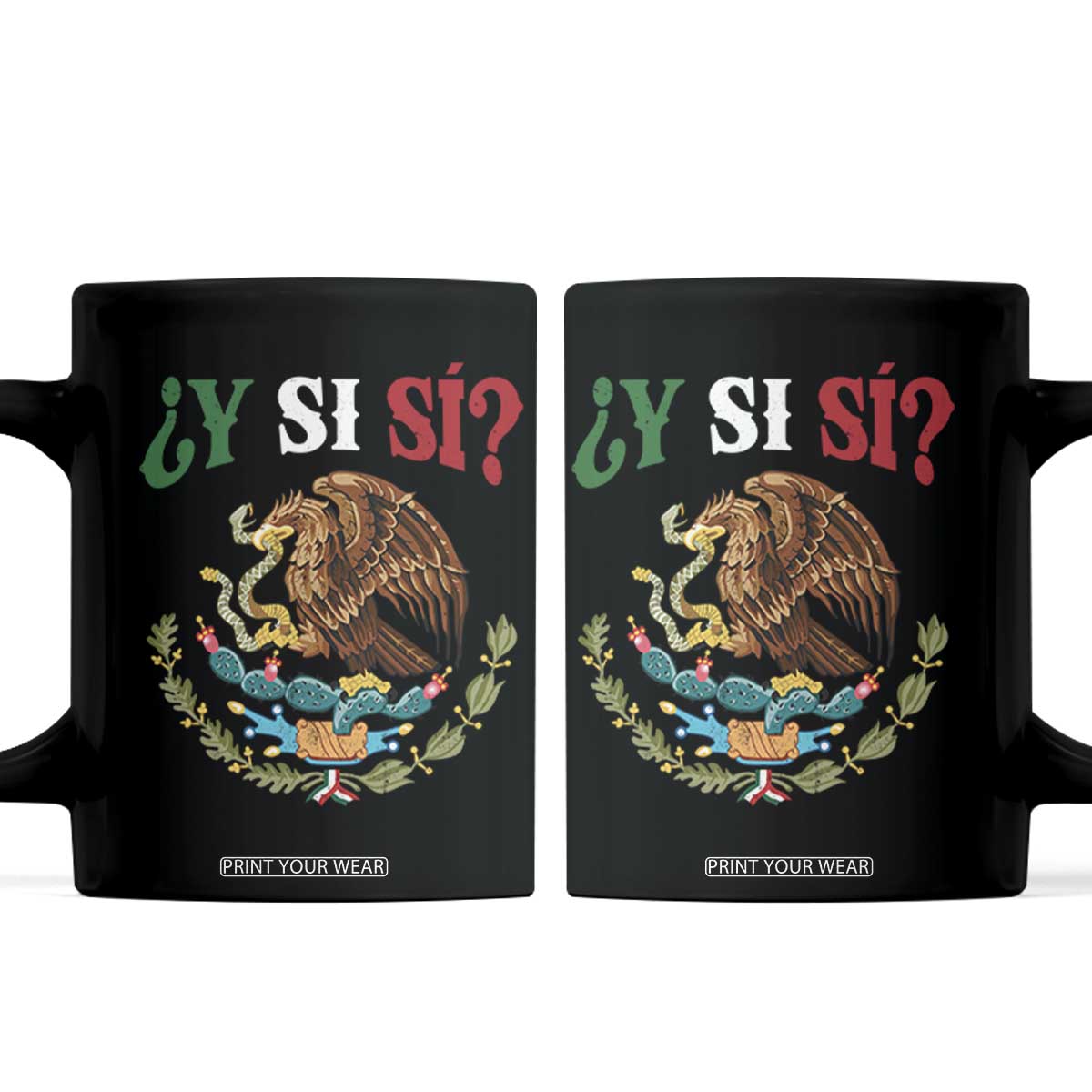 Mexican Y Si Si Coffee Mug Escudo Mexico Coat of Arms Funny Hispanic Saying TS11 Black Print Your Wear