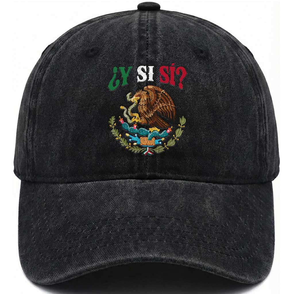 Mexican Y Si Si Washed Cotton Baseball Cap Escudo Mexico Coat of Arms Funny Hispanic Saying TS11 Print Your Wear