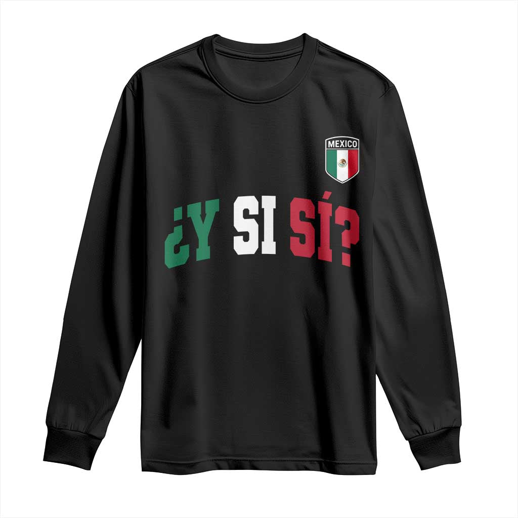 Mexican Y Si Si Football Jersey Style Long Sleeve Shirt Funny Mexico Roots TS11 Black Print Your Wear