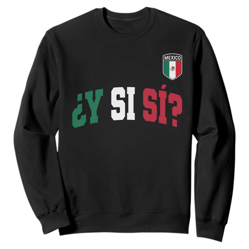 Mexican Y Si Si Football Jersey Style Sweatshirt Funny Mexico Roots TS11 Black Print Your Wear