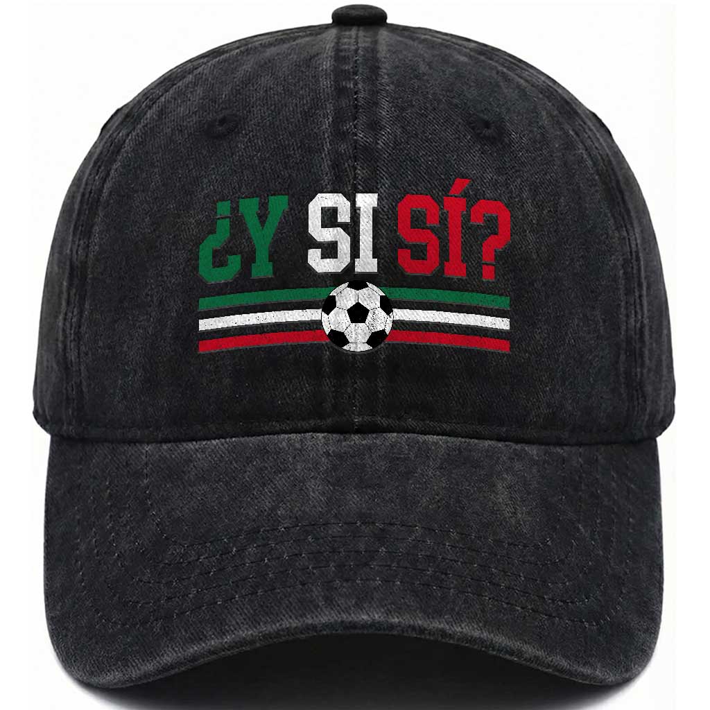 Y Si Sí Mexico Football Washed Cotton Baseball Cap Vintage Mexican Flag Soccer Lover TS11 Print Your Wear
