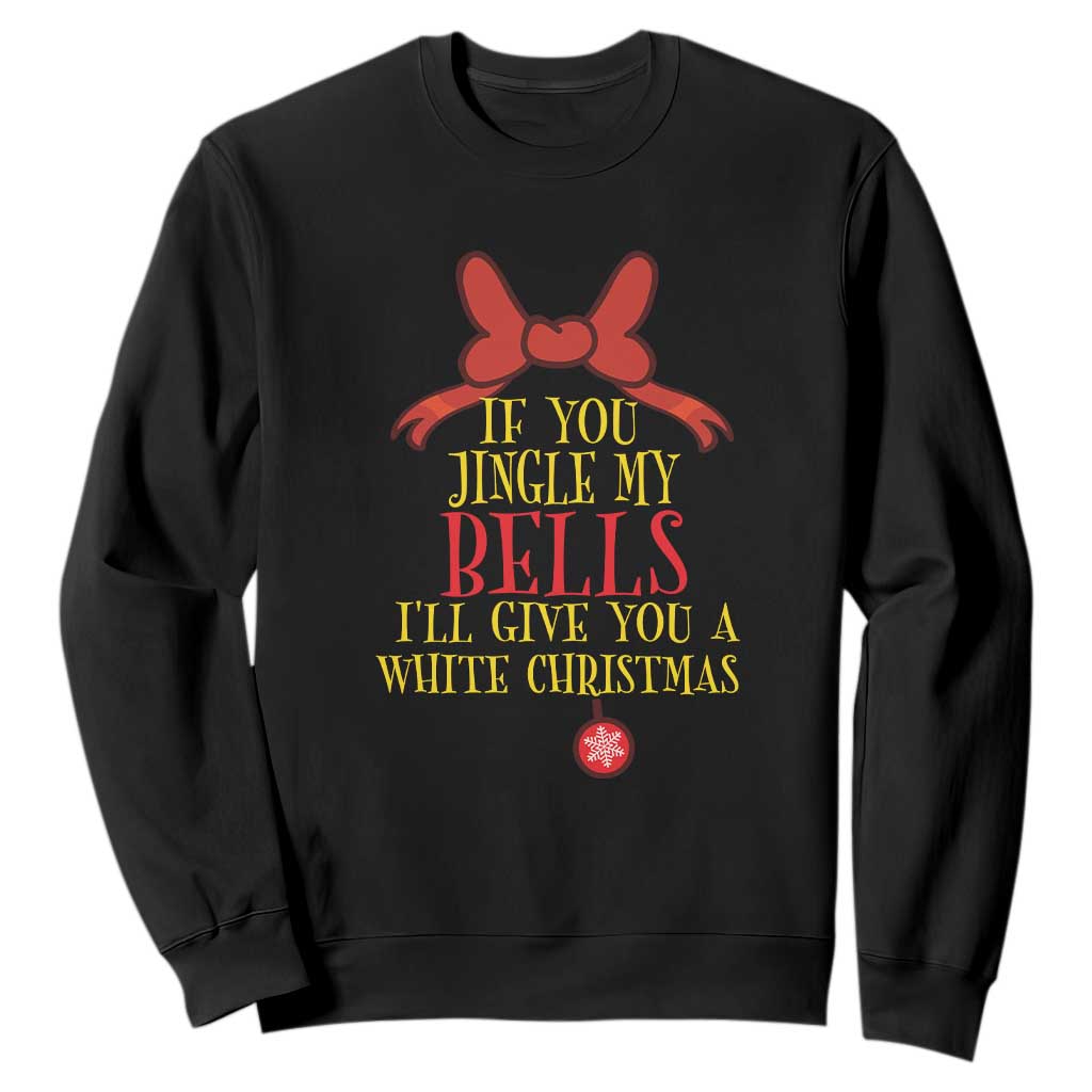 If You Jingle My Bells I'll Give You A White Christmas Sweatshirt Red Bow TS11 Black Print Your Wear