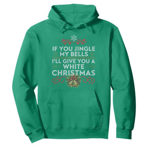 If You Jingle My Bells I'll Give You A White Christmas Hoodie TS11 Irish Green Print Your Wear