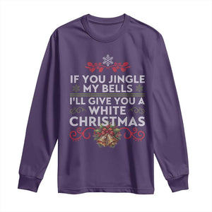 If You Jingle My Bells I'll Give You A White Christmas Long Sleeve Shirt TS11 Purple Print Your Wear