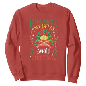 Funny White Christmas Sweatshirt If You Jingle My Bells I'll Give You TS11 Red Print Your Wear