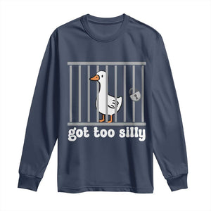 Funny Got Too Silly Long Sleeve Shirt Goose Pun Humor Animal Lovers TS11 Navy Print Your Wear