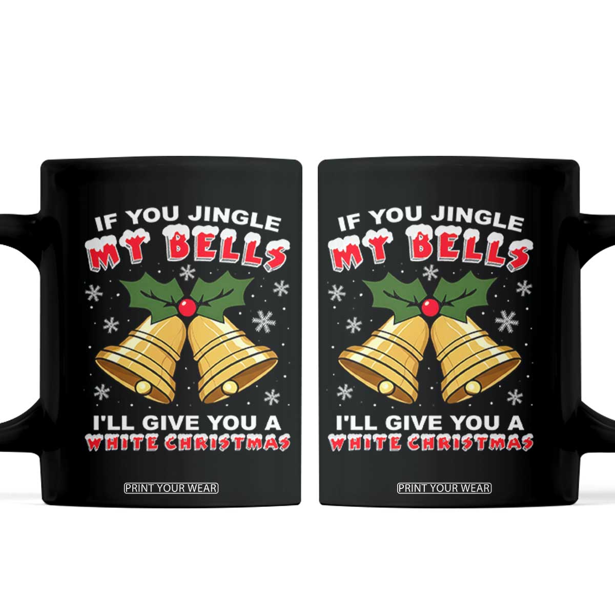 Funny If You Jingle My Bells I Will Give You A White Christmas Coffee Mug Xmas Adult Humor TS11 Black Print Your Wear