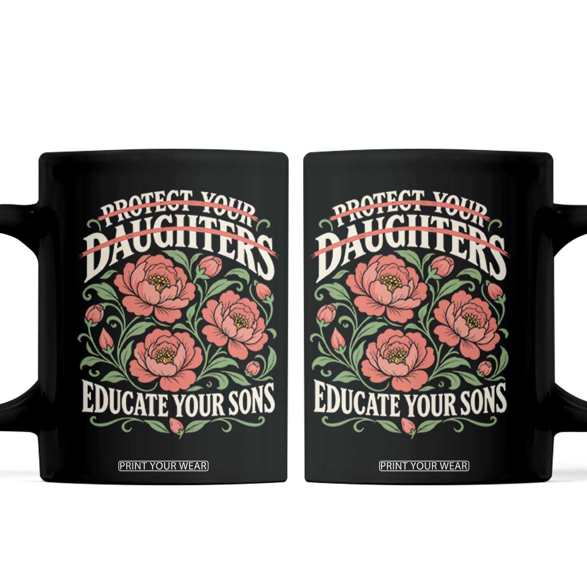 Protect Your Daughters Educate Your Sons Floral Feminist Coffee Mug Womens Solidarity Empowerment Movement